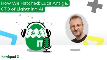 How We Hatched: Luca Antiga, CTO of Lightning AI