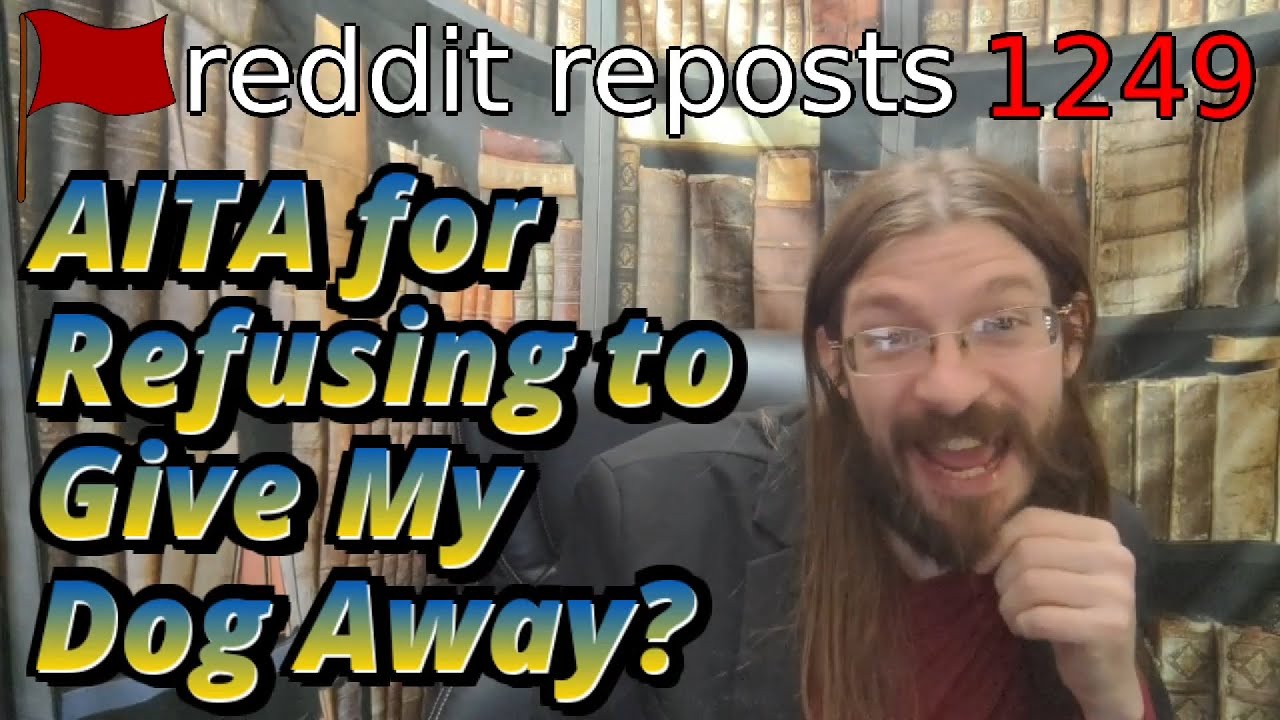 AITA For Refusing To Give My Dog Away 3 Stories 1249 YouTube AITA For Refusing To Give My Dog Away 3 Stories 1249 YouTube
