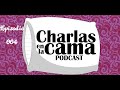 Charlas en la cama episodio-4