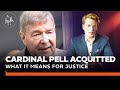 The Truth of It | Cardinal Pell Acquitted | Ep. 35