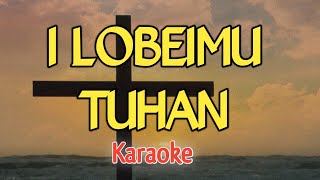 I LOBEIMU TUHAN| KARAOKE| LAGU ROHANI SIMALUNGUN