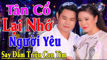 Tân Cổ LẠI NHỚ NGƯỜI YÊU - Ns Mỹ Tiên ft Ns Bùi Trung Đẳng | Tân Cổ Hay Nhất 2022