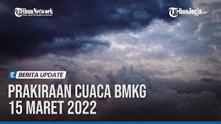 PRAKIRAAN CUACA BMKG 15 MARET 2022: WASPADA RIAU HUJAN LEBAT