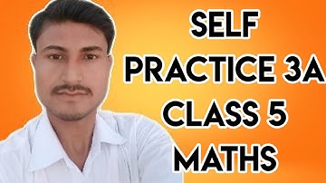 Self Practice 3A || Class 5|| Maths || By Deepak Sir || VBSS