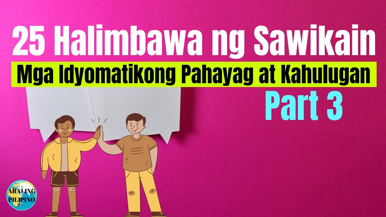 25 Mga Halimbawa Ng Sawikain O Mga Idyomatikong Pahayag Araling