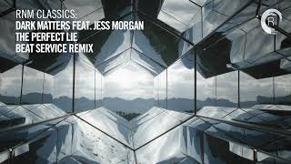 Dark Matters Feat. Jess Morgan - The Perfect Lie (Beat Service Remix) [Vocal Trance Classics]