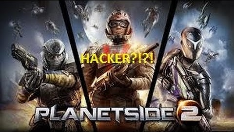 Planetside 2 Hacker
