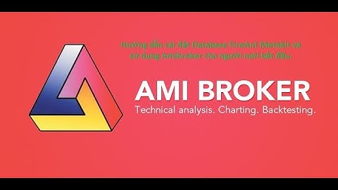 Hướng dẫn cài đặt database FireAnt Metakit và sử dụng Amibroker cho người mới