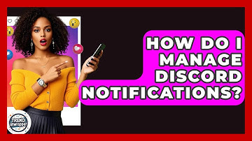 How Do I Manage Discord Notifications? - Trend Unwrapper