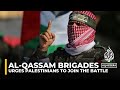 Alaqsa flood alqassam brigades call on all palestinians to join the battle