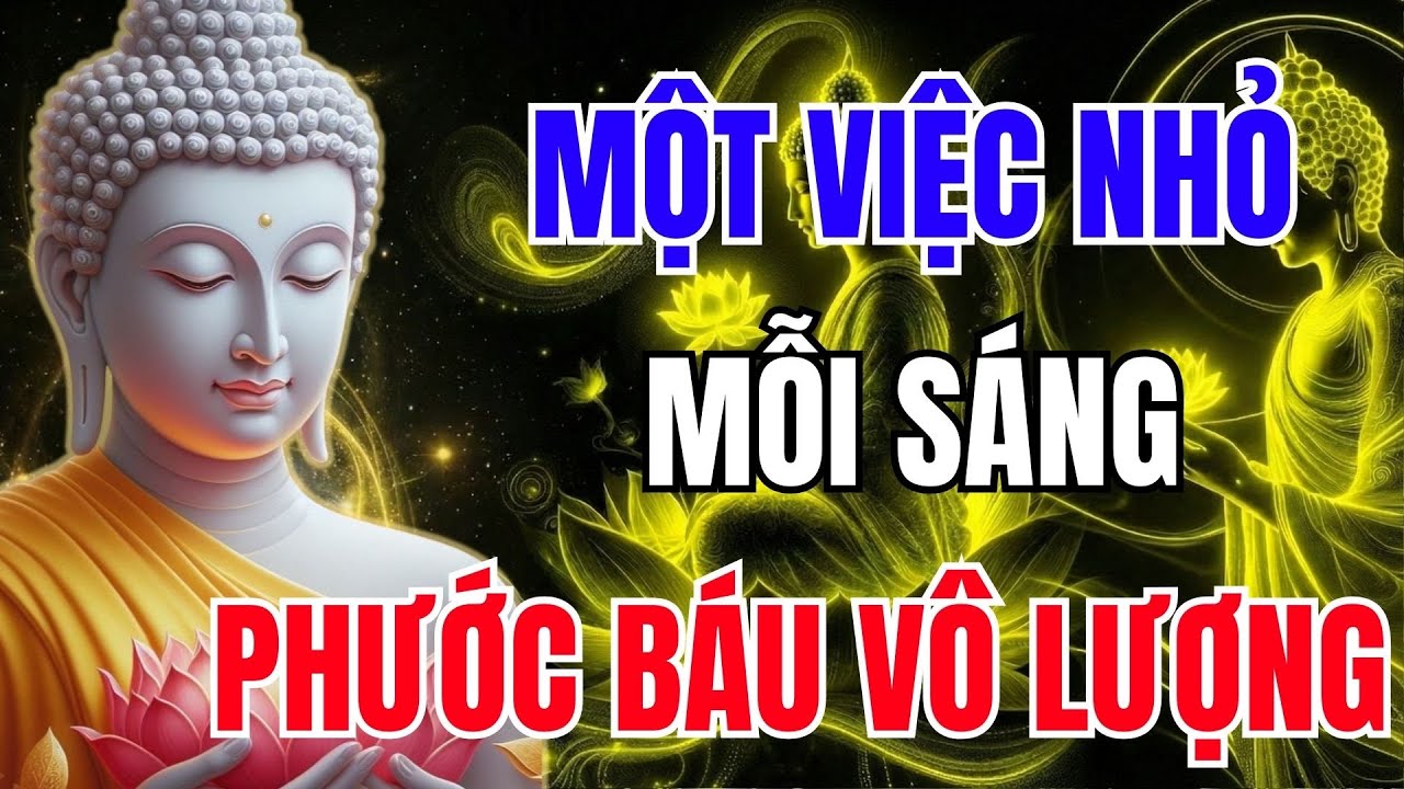Phật Dạy: Tu Tại Gia Chỉ Cần Làm 1 Việc Nhỏ Mỗi Sáng – Phước Báu Vô Lượng