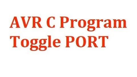 AVR C PGM TO TOGGLE ALL THE BITS OF PORT B