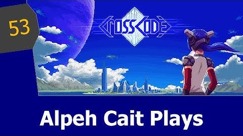 Cross Code Episode 53 (Ex) - Interlude: Mutually Assured Respawns