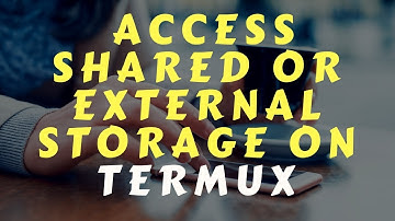 How To Access Shared Or External Storage On Termux