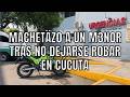 Le dieron un machetäz0 a un M3n0r de edad tras no dejarse r0bar en Cúcuta