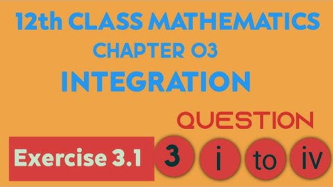 FSC/ICS part 2 ,chapter 03,Integration,exercise 3.1 Question no:03 complete all part  solution.