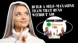 Build a Self-Managing Team That Runs Without You