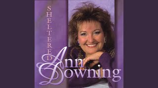 Video thumbnail of "Ann Downing - Sheltered In The Arms Of God"