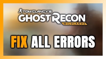 How to FIX Ghost Recon Wildlands All Errors