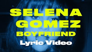 Selena Gomez – Boyfriend [Lyric Video]