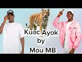 Kuac Ayok By Mou MB South Sudan Music Kuac Ayok By Mou MB South Sudan Music