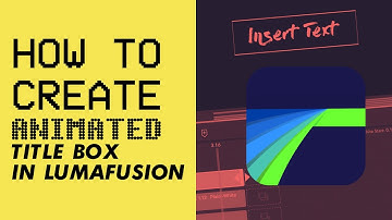 How To Create Animated Title Box in LumaFusion