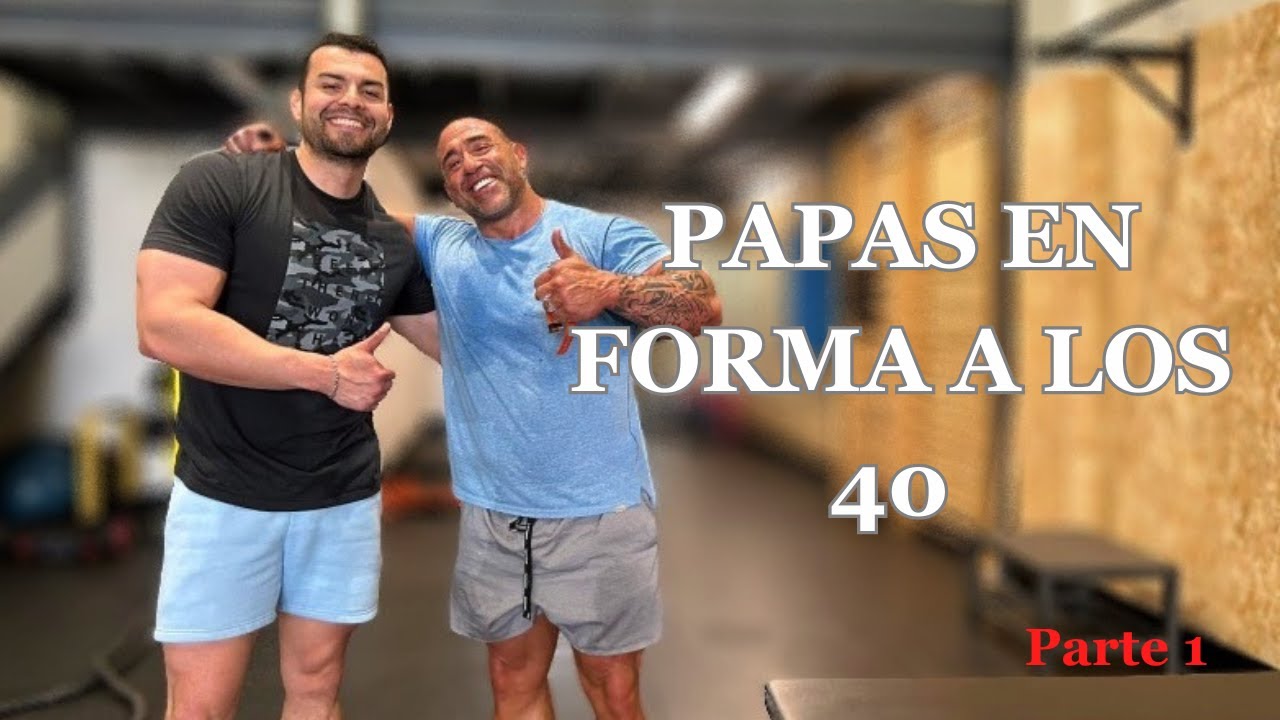 Como Estar En Forma A Los 40 Y Siendo Papa Youtube