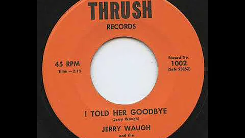 Jerry Waugh - I told her Goodbye