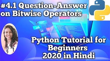 Question-Answer on Bitwise operators | Python Tutorial for Beginners 2020 in Hindi #04.1