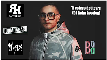 Rocco Hunt feat J-AX Boomdabash - Ti Volevo Dedicare (DJ Boba Bootleg)