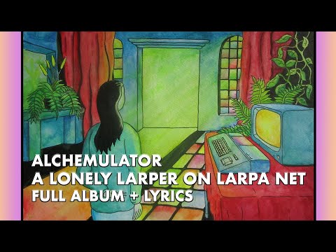 Alchemulator - 'A Lonely Larper on LARPA Net' Full Album + Lyrics