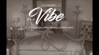 2 Chainz 'It's A Vibe' Feat Ty Dolla $ign, Trey Songz & Jhene Aiko