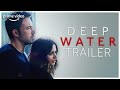 Deep Water | Officiële Trailer