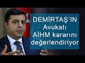 Demirtaş'ın Avukatı AİHM kararını değerlendiriyor