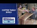 How To Build A Coffee Table | Pro2Pro Premiere | This Old House