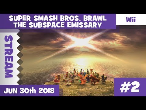 Super Smash Bros. Brawl: The Subspace Emissary (Wii) stream - Part 2/2 - 30/07/2018