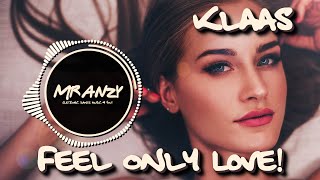 Klaas \u0026 Mister Ruiz - Feel Only Love (Extended Mix) (Best Electro House) Mr Anzy