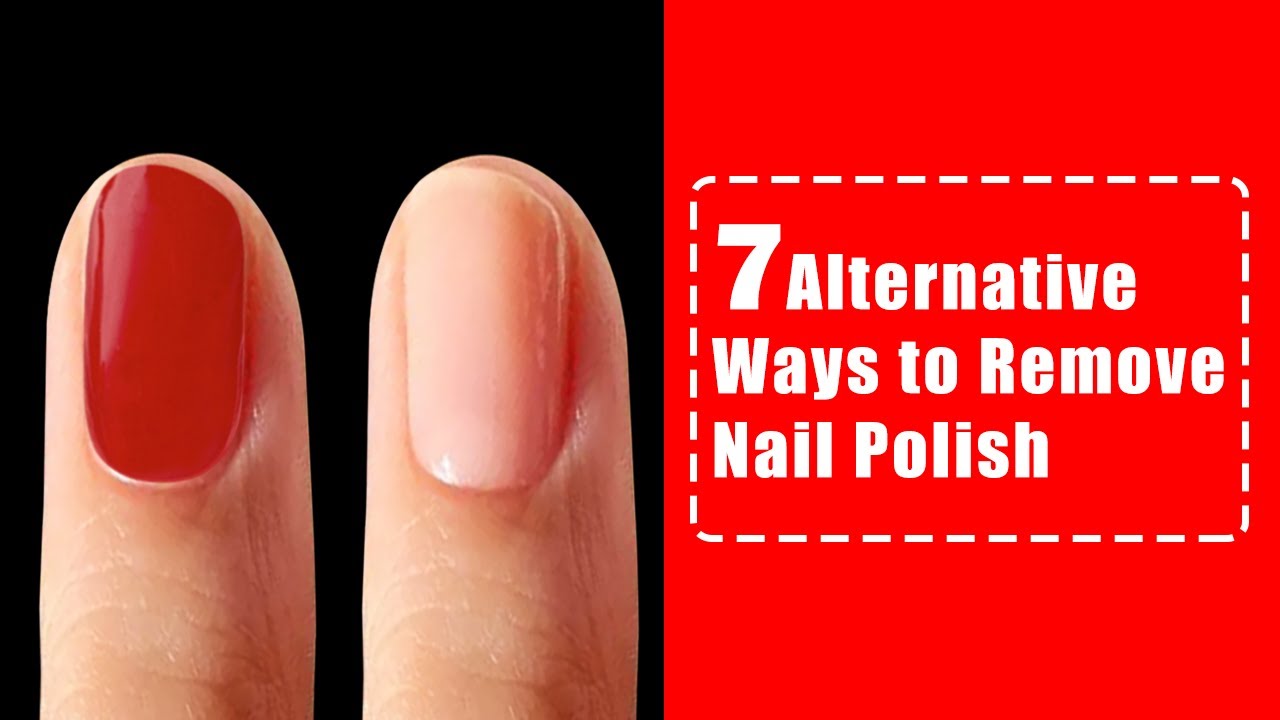 How to Remove Nail Polish Without Nail Polish Remover | 7 Alternative Ways  to Remove Nail Polish - YouTube