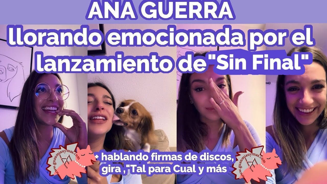ANA GUERRA llorando emocionada por el lanzamiento de SIN FINAL ,  gira , firmas,Tal Para Cual