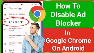 How To Disable Ad Blocker In Google Chrome On Android (2023) | Stop Ads On Google Chrome screenshot 5