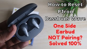 How to Reset PTron Bassbuds Wave? One Side Earbuds Not hearing/pairing issue solved 100%