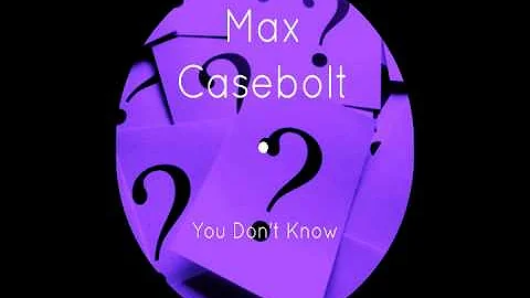 Max Casebolt - You Dont't Know (Dog Records)
