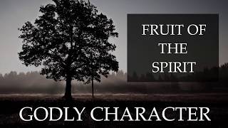 Godly Character: Fruit of the Spirit