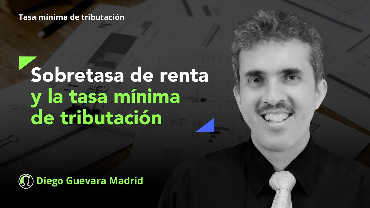 Impacto de la sobretasa al impuesto de renta en la tasa mínima de ...