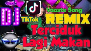 DJ TIKTOK VIRAL 2020- TERCIDUK LAGI MAKAN(Vaaste Song) ,Full Bass,Dj Remix 2020.