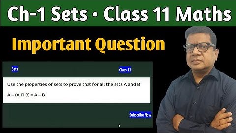 Use the properties of sets to prove that for all the sets A and B A-(A∩B)=A−B | Ch-1 Sets Important