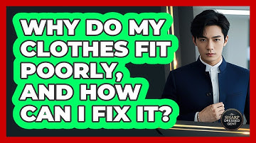 Why Do My Clothes Fit Poorly, And How Can I Fix It? - The Sharp Dressed Gent