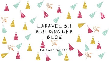 Laravel 5.1 : Building Web Blog 3 - Edit and Delete Blog [ภาษาไทย]