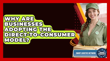 Why Are Businesses Adopting The Direct-to-Consumer Model? - Smart Logistics Network