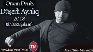 Orxan Dəniz - Düşərli Ayrılıq (ft Vaska Şabran) New Hit Music Resimi